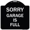 Signmission Sorry Garage Is Full Heavy-Gauge Aluminum Architectural Sign, 18" x 18", BW-1818-22885 A-DES-BW-1818-22885 - alternate 1